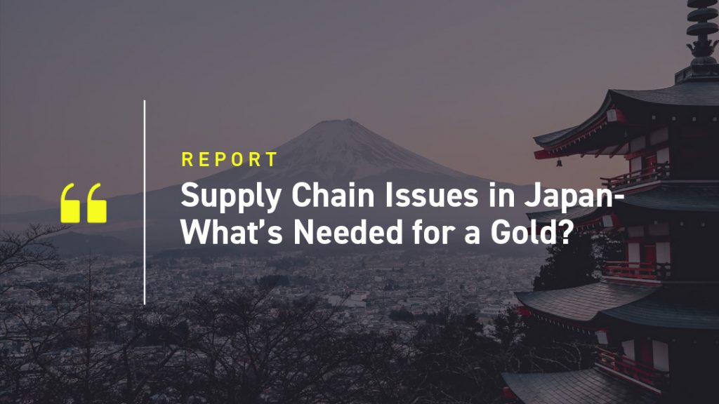 Supply Chain Issues in JapanWhat’s Needed for a Gold?