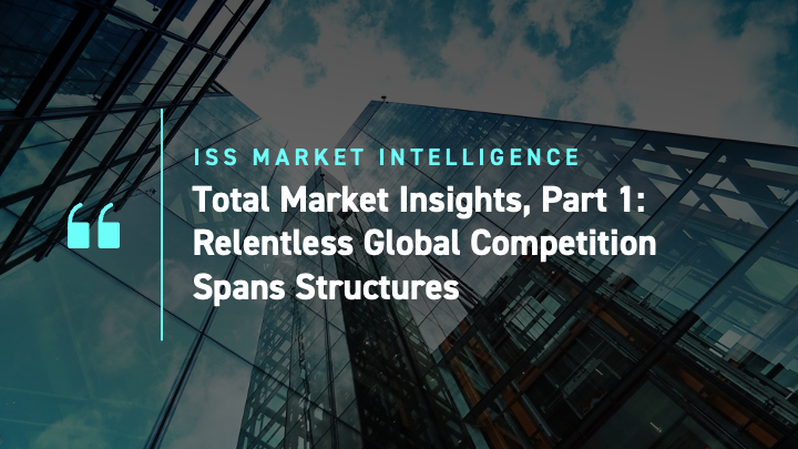 total-market-insights-part-1-relentless-global-competition-spans-structures