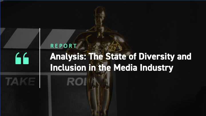 analysis-the-state-of-diversity-and-inclusion-in-the-media-industry