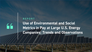 use-of-environmental-and-social-metrics-in-pay-at-large-us-energy-companies-trends-and-observations