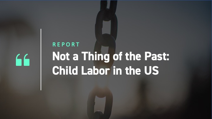 Not a Thing of the Past: Child Labor in the US