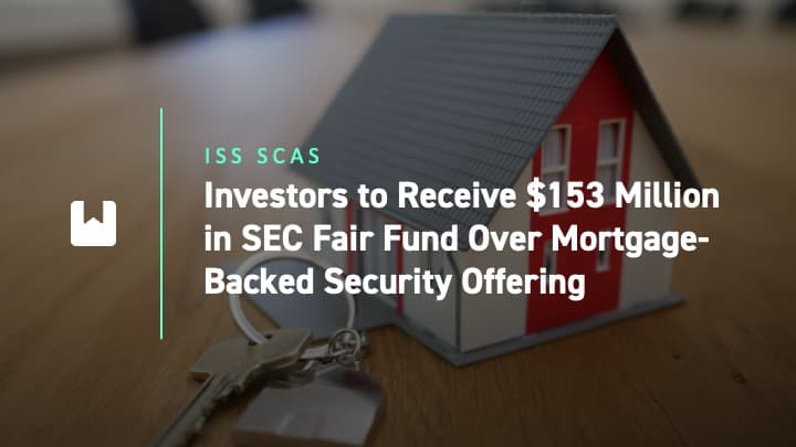Investors to Receive 153 Million in SEC Fair Fund Over Mortgage-Backed Security Offering