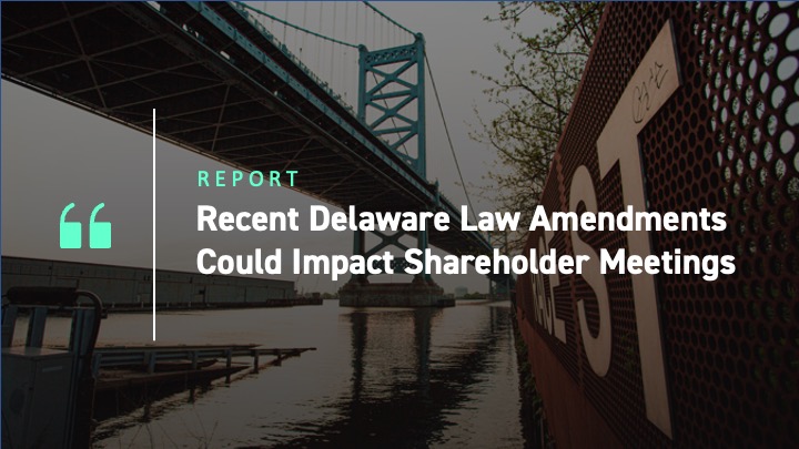 Recent Delaware Law Amendments Could Impact Shareholder Meetings
