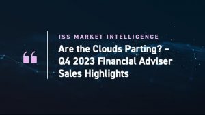iss-mi-are-the-clouds-parting-q4-2023-financial-adviser-sales-highlight-new