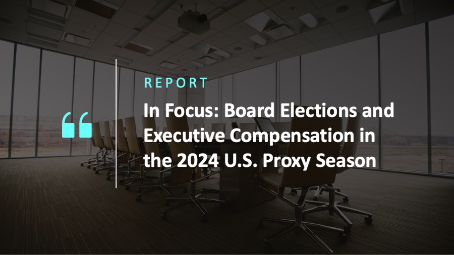 In Focus: Board Elections and Executive Compensation in the 2024 U.S. Proxy Season