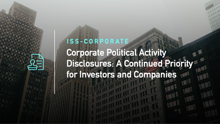 Corporate Political Activity Disclosures: A Continued Priority for Investors and Companies 