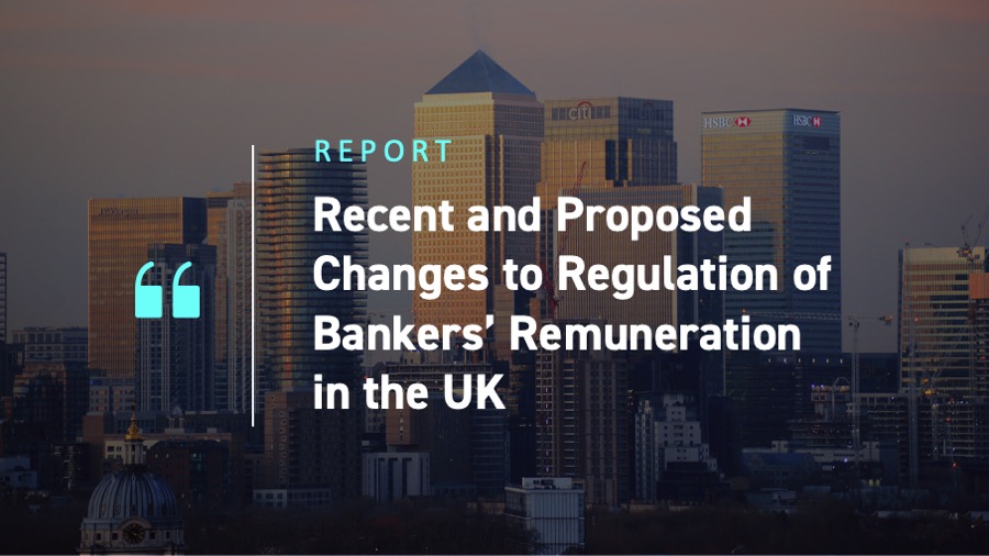 Recent and Proposed Changes to Regulation of Bankers’ Remuneration in the UK