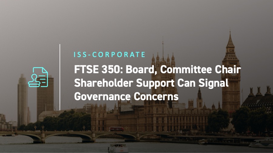 ftse-350-board-committee-chair-shareholder-support-can-signal-governance-concerns